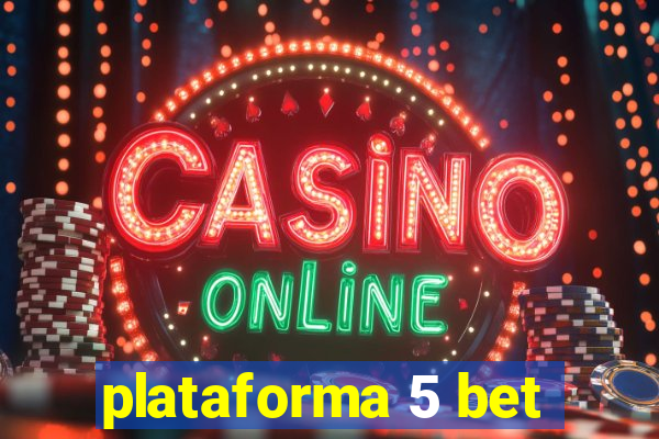 plataforma 5 bet